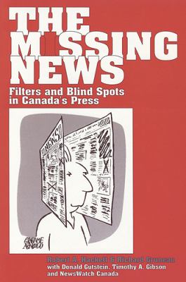 The missing news : filters and blind spots in Canada's press