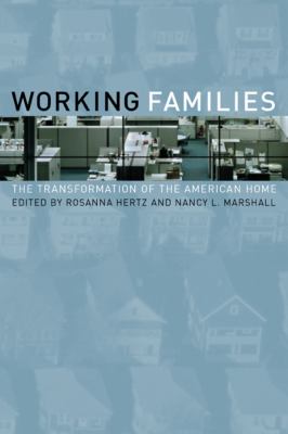 Working families : the transformation of the American home