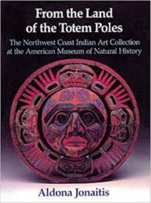 From the land of the totem poles : the Northwest Coast Indian art collection at the American Museum of Natural History