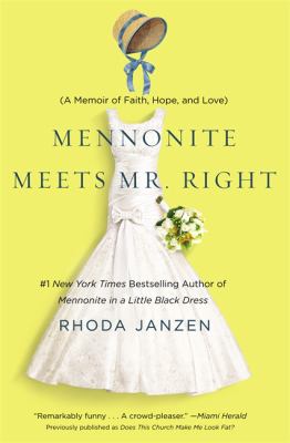 Mennonite meets Mr. Right : a memoir of faith, hope, and love