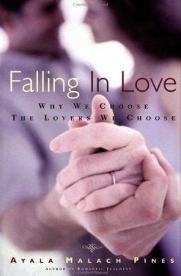 Falling in love : why we choose the lovers we choose