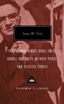The postman always rings twice ; : Double indemnity ; Mildred Pierce ; and selected stories