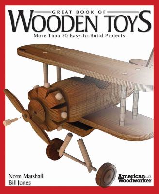 Great book of wooden toys : more than 50 easy-to-build projects
