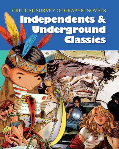 Critical survey of graphic novels : independents and underground classics