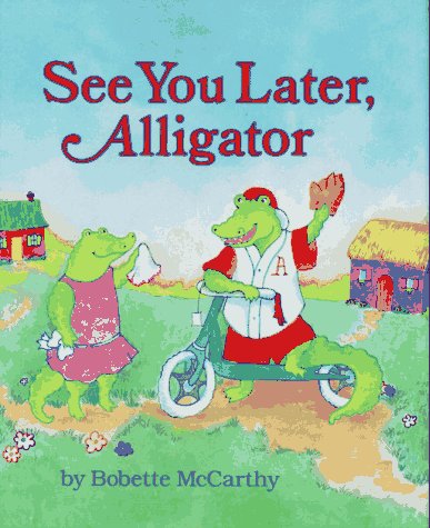 See you later, alligator