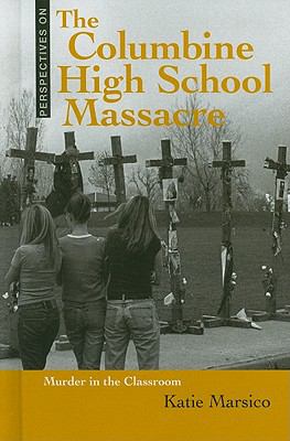 The Columbine High School massacre : murder in the classroom