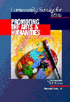 Community service for teens ; opportunities to volunteer : Promoting the arts and sciences, v.6