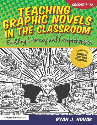 Teaching graphic novels in the classroom : building literacy and comprehension