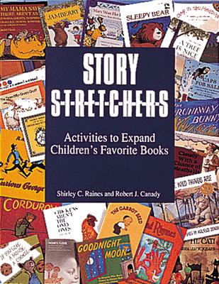 Story S-t-r-e-t-c-h-e-r-s : activities to expand children's favorite books