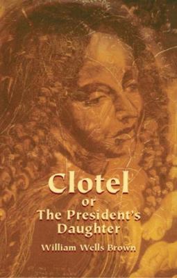 Clotel, or, The presidents daughter