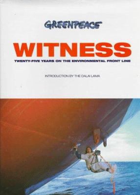 Greenpeace witness : twenty-five years on the environmental front line