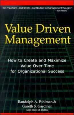Value driven management : how to create and maximize value over time for organizational success