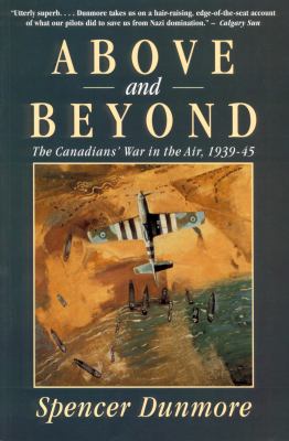 Above and beyond : the Canadians' war in the air, 1939-45