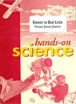 Hands-on science : energy in our lives, physical science (energy)