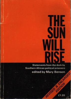 The Sun will rise : statements from the dock by Southern African political prisoners