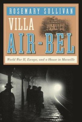 Villa Air-Bel : World War II, escape, and a house in France