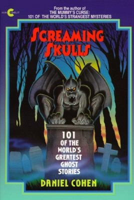 Screaming skulls : 101 of the world's greatest ghost stories