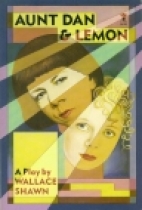 Aunt Dan and Lemon : a play