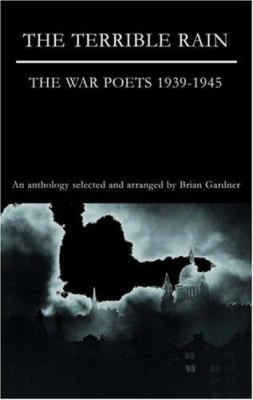 The terrible rain : the war poets, 1939-1945