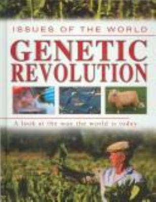Genetic revolution : a look at the way the world is today
