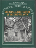 Colonial architecture of the Mid-Atlantic : from material originally published as the White pine series of architectural monographs, edited by Russell F. Whitehead and Frank Chouteau Brown