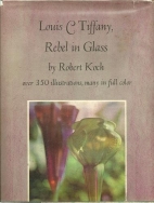 Louis C. Tiffany, rebel in glass