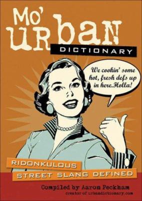 Mo' urban dictionary : ridonkulous street slang defined