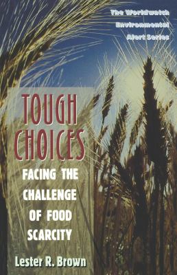 Tough choices : facing the challenge of food scarcity