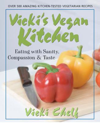 Vicki's vegan kitchen : eating with sanity, compassion & taste