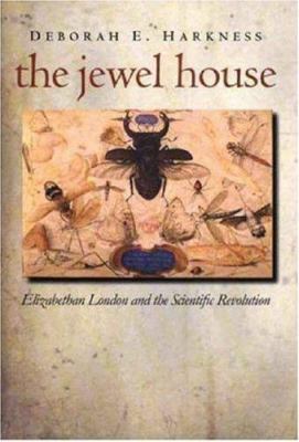 The Jewel house : Elizabethan London and the scientific revolution