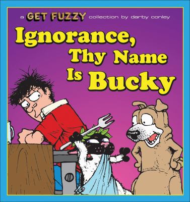 Ignorance, thy name is Bucky : a Get Fuzzy collection