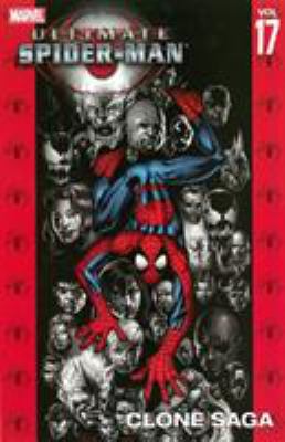 Ultimate Spider-Man. [Vol. 17], Clone saga /