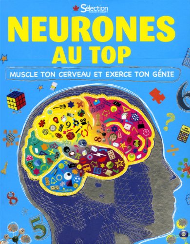 Neurones au top : [muscle ton cerveau et exerce ton génie]