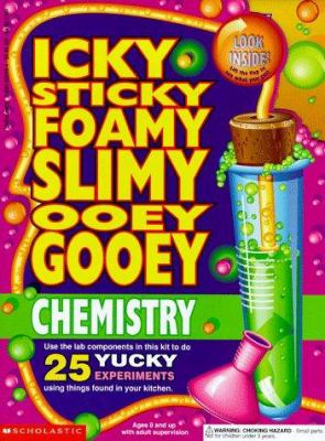 Icky sticky foamy slimy ooey gooey chemistry