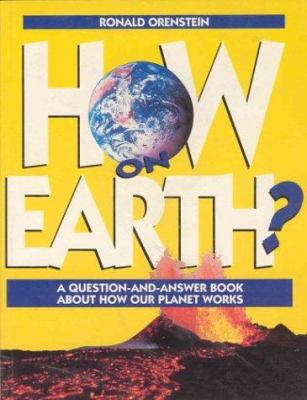 How on earth? : a question and answer book about how our planet works