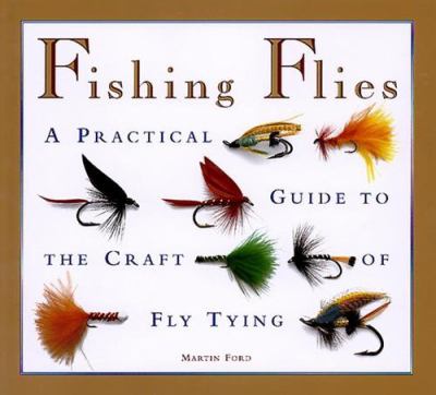 Fishing flies : a practical guide to the craft of fly tying