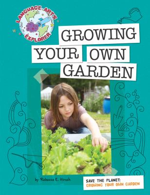 Save the planet : growing your own garden