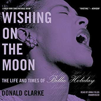 Wishing on the moon : the life and times of Billie Holiday