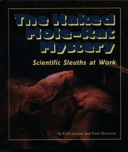 The naked mole-rat mystery : scientific sleuths at work