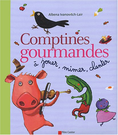 Comptines gourmandes à jouer, mimer, chanter