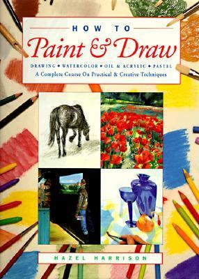 How to paint & draw : drawing, watercolour, oil & acrylic, pastel