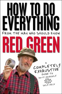 How to do everything : from the man who should know : a completely exhaustive guide to do-it-yourself and self-help