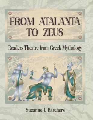 From Atalanta to Zeus : readers theatre from Greek mythology