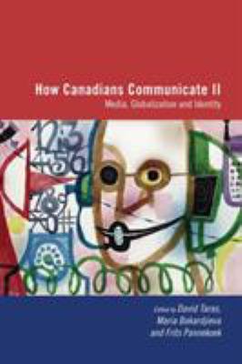 How Canadians communicate II : media, globalization, and identity