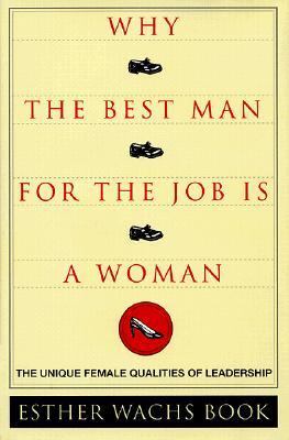 Why the best man for the job is a woman : the unique female qualities of leadership
