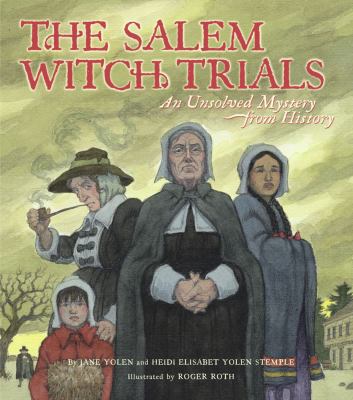 The Salem witch trials : an unsolved mystery from history