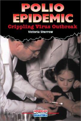 Polio epidemic : crippling virus outbreak