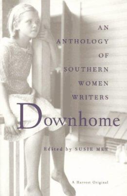 Downhome : an anthology of Southern women writers