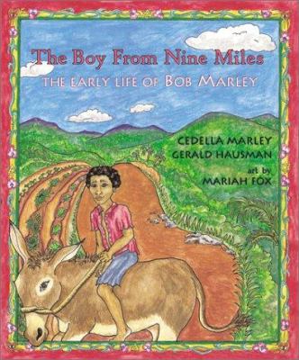 The boy from Nine Miles : the early life of Bob Marley