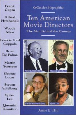 Ten American movie directors : the men behind the camera